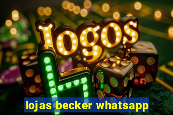 lojas becker whatsapp